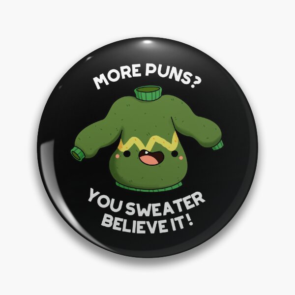 Item preview, More Puns You Sweater Believe It Funny Clothes Puns (Dark BG) designed and sold by punnybone.