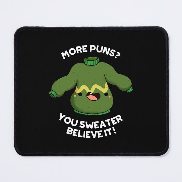 Item preview, More Puns You Sweater Believe It Funny Clothes Puns (Dark BG) designed and sold by punnybone.