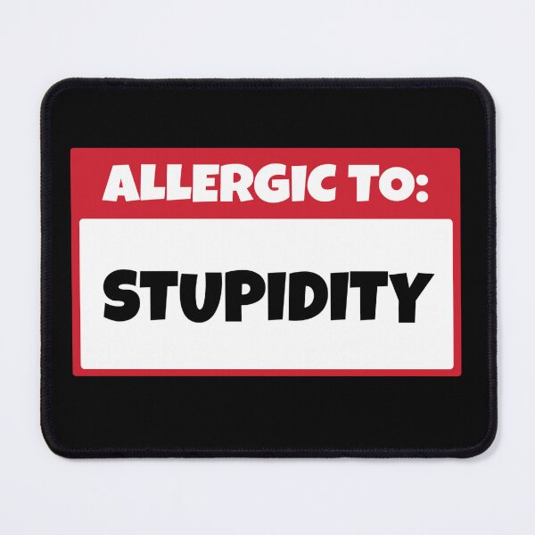 Item preview, Allergy to Stupidity | saying funny designed and sold by Smoking_Animals .