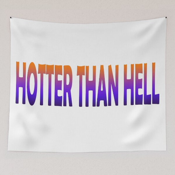 Item preview, Hotter Than Hell designed and sold by jeremydwilliams.