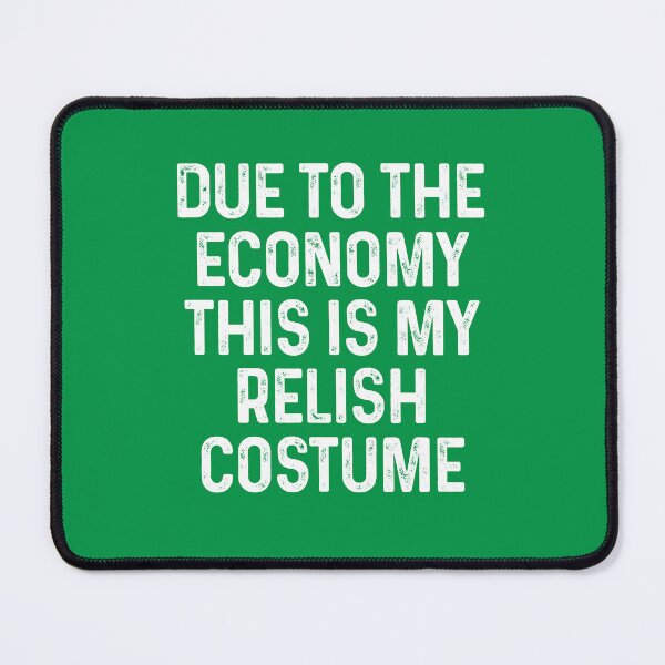 Item preview, Due To The Economy This Is My Relish Costume Funny Recession Halloween Ideas designed and sold by GravitiTees.