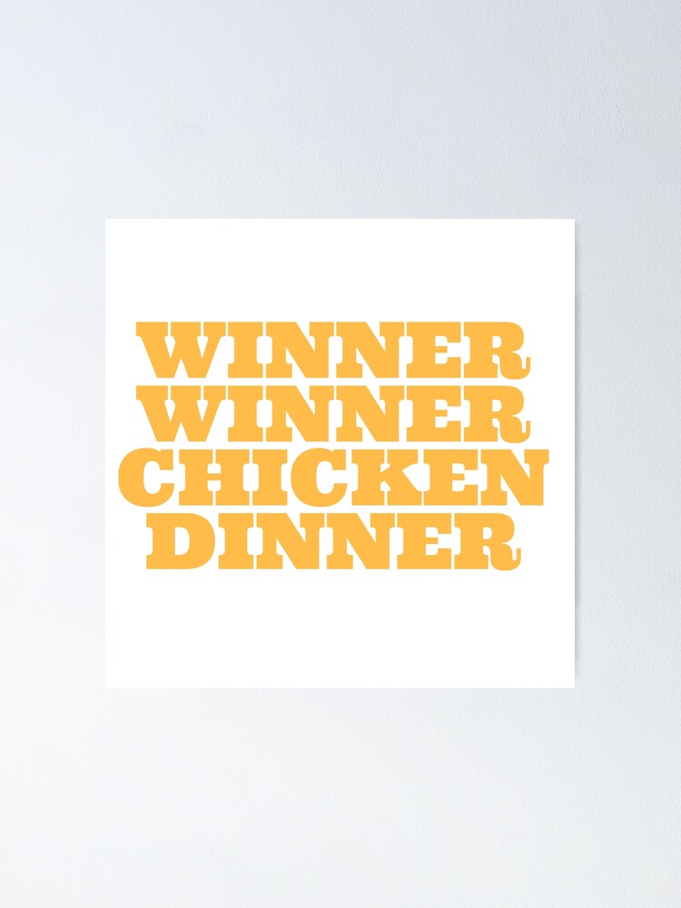 Winner Winner Chicken Dinner Poster For Sale By Delpieroo Redbubble 7502