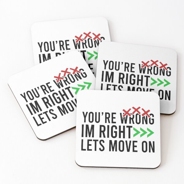 Item preview, You're wrong, I am right lets move on designed and sold by Bigilyy.
