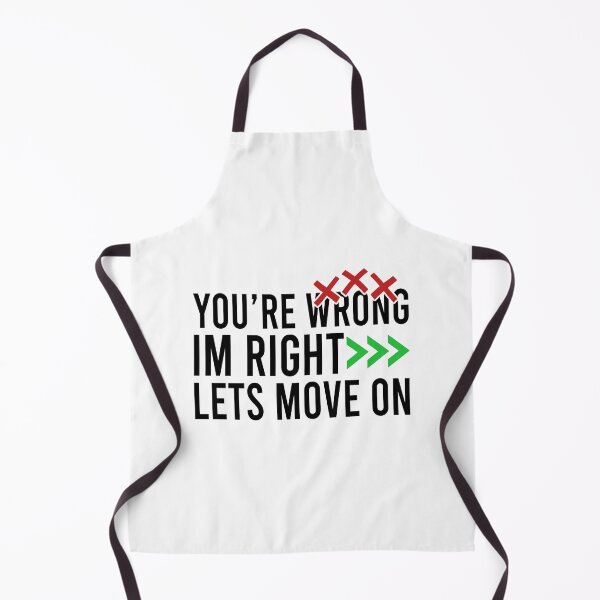 Item preview, You're wrong, I am right lets move on designed and sold by Bigilyy.