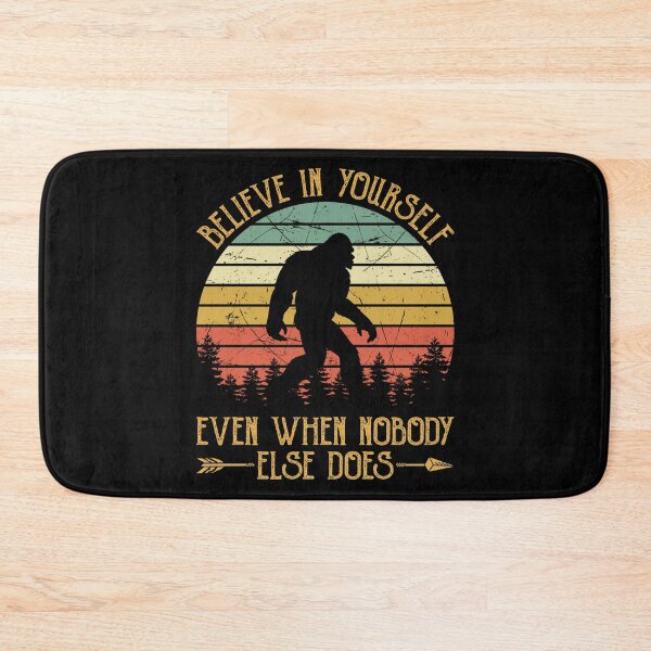 Item preview, Believe In Yourself Even When Nobody Else Does Bigfoot designed and sold by CarlaHerold.