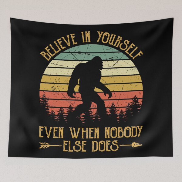 Item preview, Believe In Yourself Even When Nobody Else Does Bigfoot designed and sold by CarlaHerold.