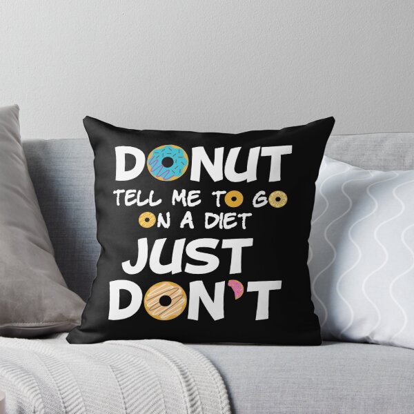 Item preview, Donut Tell Me To Go On A Diet Just Don't designed and sold by stuch75.