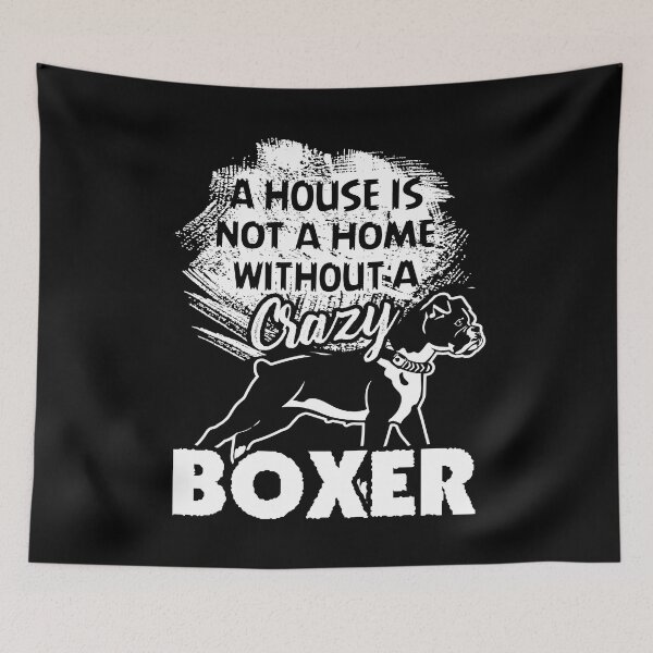 Item preview, Home Without A Crazy Boxer designed and sold by UnknownArtistt.