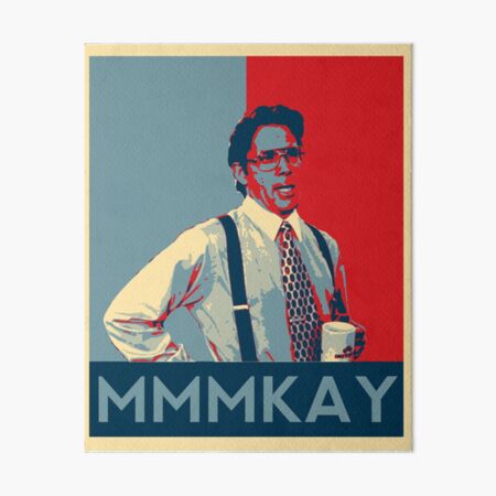 Bill lumbergh quote mmmkay funny office space