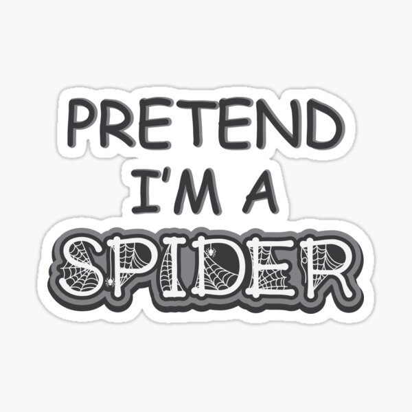 " Pretend I am a Spider Halloween Joke And Puns" Sticker for Sale by