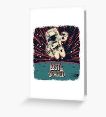 Lost and Spaced Greeting Card