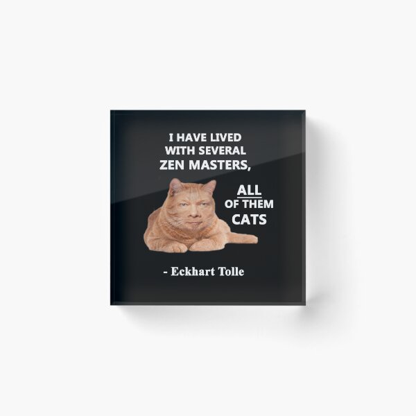 Item preview, Eckhart Tolle Zen Master Cat quote - “I have lived with several zen masters, all of them cats” designed and sold by SubtleSplit.
