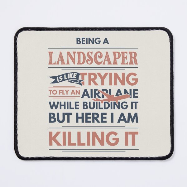 Item preview, Being A Landscaper Is Like Trying To Fly An Airplane While Building It But Here I Am Killing It Funny Gift idea Landscaper designed and sold by Mmmm3344.