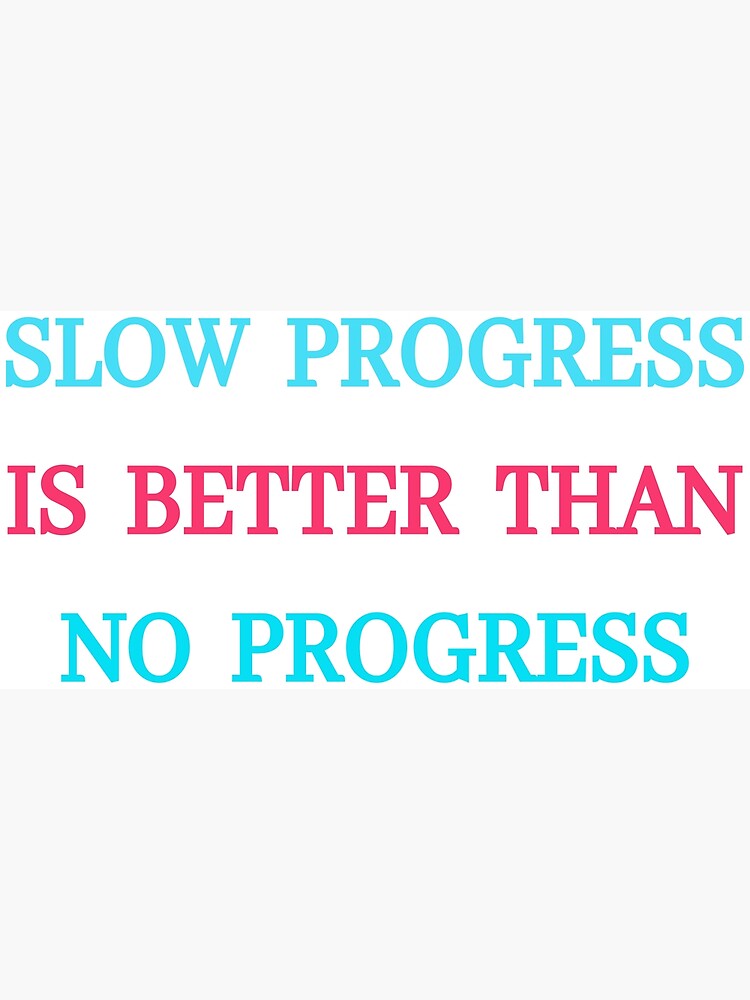 yes-slow-progress-is-better-than-no-progress-t-shirt-design-vector