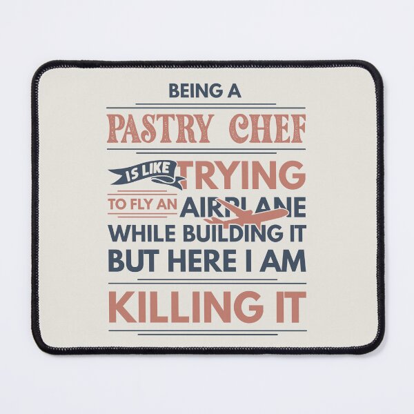 Item preview, Being A Pastry Chef Is Like Trying To Fly An Airplane While Building It But Here I Am Killing It Funny Gift idea Pastry Chef designed and sold by Mmmm3344.