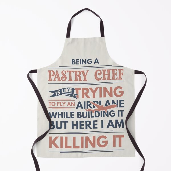 Item preview, Being A Pastry Chef Is Like Trying To Fly An Airplane While Building It But Here I Am Killing It Funny Gift idea Pastry Chef designed and sold by Mmmm3344.