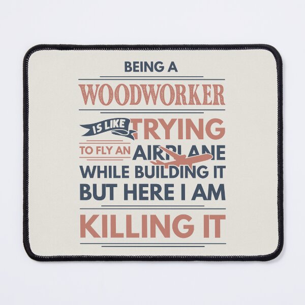 Item preview, Being A Woodworker Is Like Trying To Fly An Airplane While Building It But Here I Am Killing It Funny Gift idea Woodworker designed and sold by Mmmm3344.