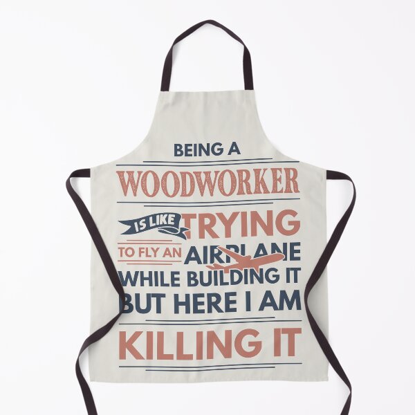 Item preview, Being A Woodworker Is Like Trying To Fly An Airplane While Building It But Here I Am Killing It Funny Gift idea Woodworker designed and sold by Mmmm3344.