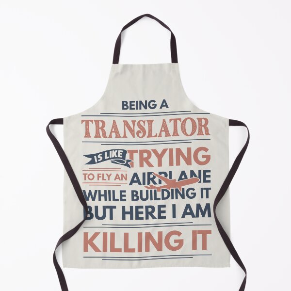 Item preview, Being A Translator Is Like Trying To Fly An Airplane While Building It But Here I Am Killing It Funny Gift idea Translator designed and sold by Mmmm3344.
