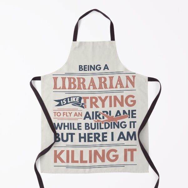 Item preview, Being A Librarian Is Like Trying To Fly An Airplane While Building It But Here I Am Killing It Funny Gift idea Librarian designed and sold by Mmmm3344.