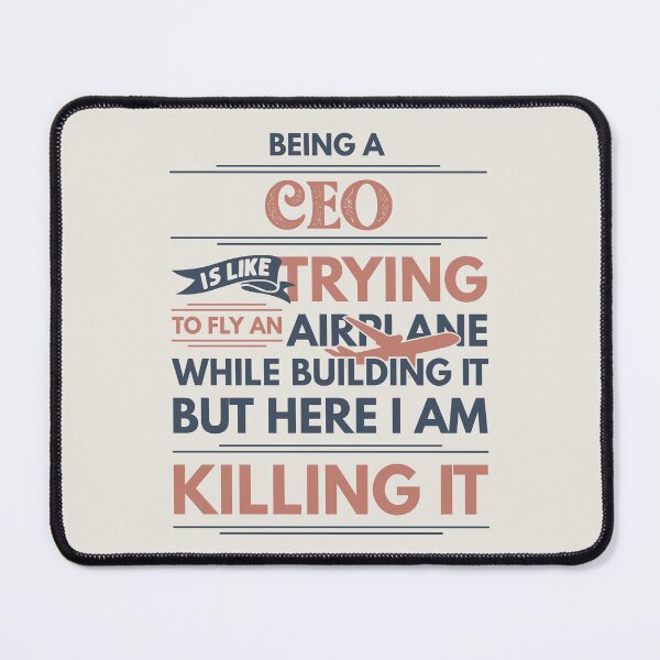 Item preview, Being A CEO Is Like Trying To Fly An Airplane While Building It But Here I Am Killing It Funny Gift idea CEO designed and sold by Mmmm3344.