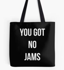 You Got No Jams - White Tote Bag