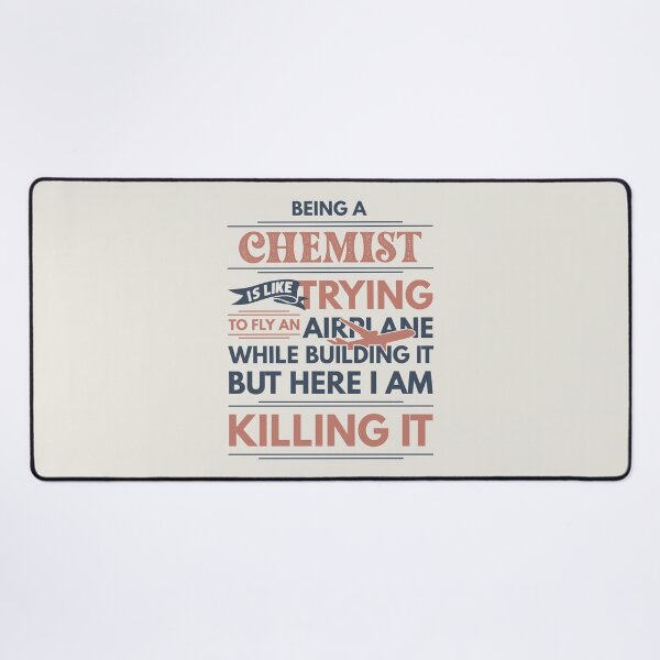 Item preview, Being A Chemist Is Like Trying To Fly An Airplane While Building It But Here I Am Killing It Funny Gift idea Chemist designed and sold by Mmmm3344.