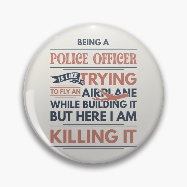Item preview, Being A Police Officer Is Like Trying To Fly An Airplane While Building It But Here I Am Killing It Funny Gift idea Police Officer designed and sold by Mmmm3344.