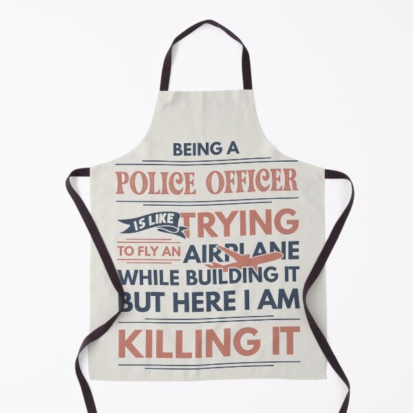 Item preview, Being A Police Officer Is Like Trying To Fly An Airplane While Building It But Here I Am Killing It Funny Gift idea Police Officer designed and sold by Mmmm3344.