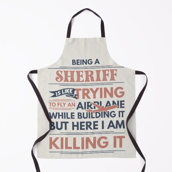 Item preview, Being A Sheriff Is Like Trying To Fly An Airplane While Building It But Here I Am Killing It Funny Gift idea Sheriff designed and sold by Mmmm3344.