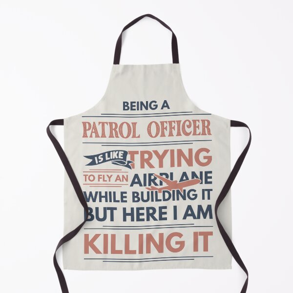 Item preview, Being A Patrol Officer Is Like Trying To Fly An Airplane While Building It But Here I Am Killing It Funny Gift idea Patrol Officer designed and sold by Mmmm3344.