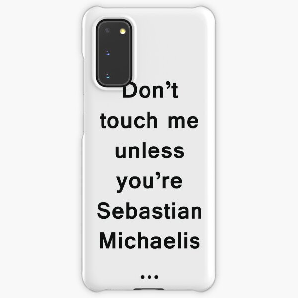 Don't touch me unless you're Sebastian Michaelis Samsung Galaxy Snap Case