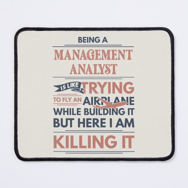 Item preview, Being A Management Analyst Is Like Trying To Fly An Airplane While Building It But Here I Am Killing It Funny Gift idea Management Analyst designed and sold by Mmmm3344.