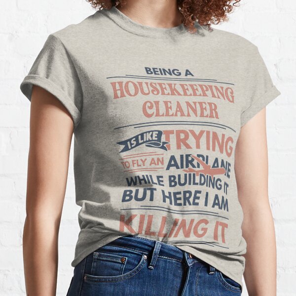 Item preview, Being A Housekeeping Cleaner Is Like Trying To Fly An Airplane While Building It But Here I Am Killing It Funny Gift idea Housekeeping Cleaner designed and sold by Mmmm3344.