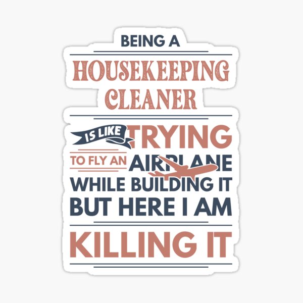 Item preview, Being A Housekeeping Cleaner Is Like Trying To Fly An Airplane While Building It But Here I Am Killing It Funny Gift idea Housekeeping Cleaner designed and sold by Mmmm3344.