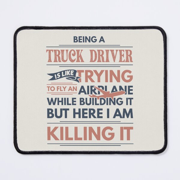 Item preview, Being A Truck Driver Is Like Trying To Fly An Airplane While Building It But Here I Am Killing It Funny Gift idea Truck Driver designed and sold by Mmmm3344.