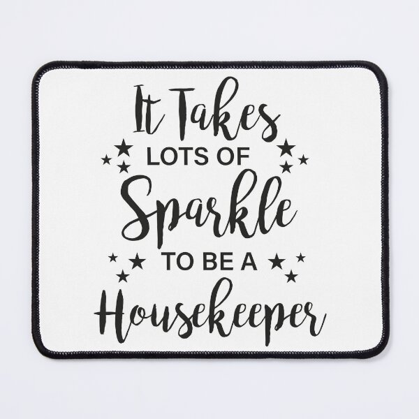 Item preview, It Takes Lots Of Sparkle To Be A Housekeeper designed and sold by LounisArt.