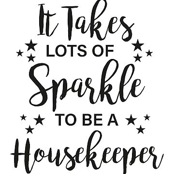 Artwork thumbnail, It Takes Lots Of Sparkle To Be A Housekeeper by lounis34