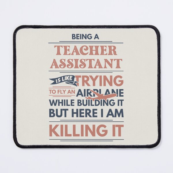 Item preview, Being A Teacher Assistant Is Like Trying To Fly An Airplane While Building It But Here I Am Killing It Funny Gift idea Teacher Assistant designed and sold by Mmmm3344.