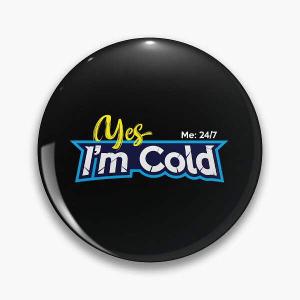 Item preview, Yes I'm Cold - Me 24 7 - funny always freezing designed and sold by NawalMagdy.