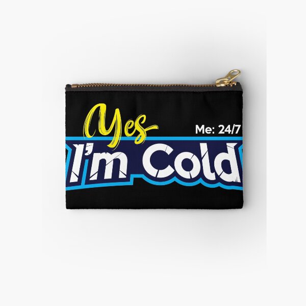 Item preview, Yes I'm Cold - Me 24 7 - funny always freezing designed and sold by NawalMagdy.