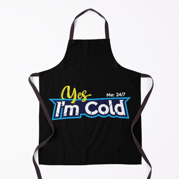 Item preview, Yes I'm Cold - Me 24 7 - funny always freezing designed and sold by NawalMagdy.