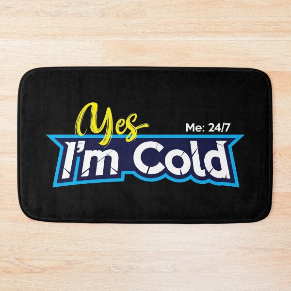 Item preview, Yes I'm Cold - Me 24 7 - funny always freezing designed and sold by NawalMagdy.