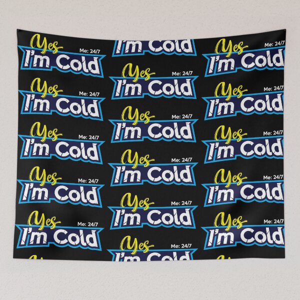 Item preview, Yes I'm Cold - Me 24 7 - funny always freezing designed and sold by NawalMagdy.