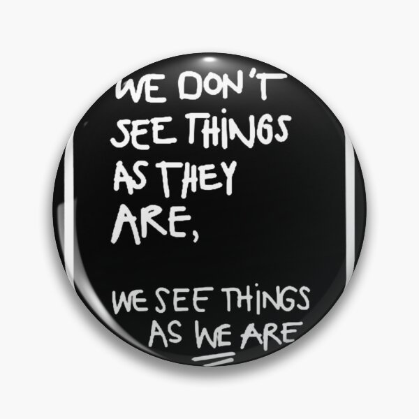 Item preview, WE DON'T SEE THINGS AS THEY ARE / Funny Cool quotes  designed and sold by DRK7DSGN.