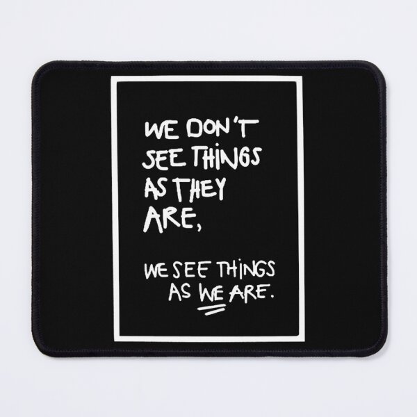 Item preview, WE DON'T SEE THINGS AS THEY ARE / Funny Cool quotes  designed and sold by DRK7DSGN.