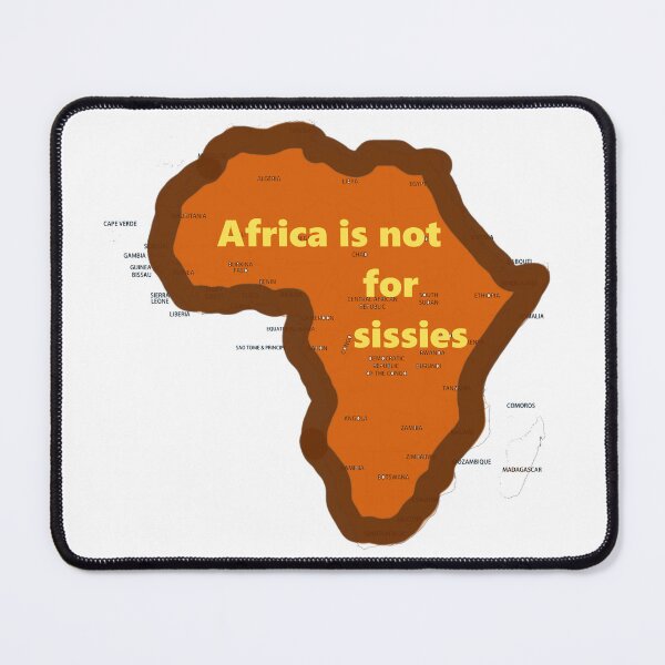 Item preview, Africa is not for sissies designed and sold by catherine calder.