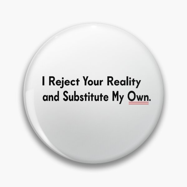 Item preview, i reject your reality and substitute my own designed and sold by retro10.