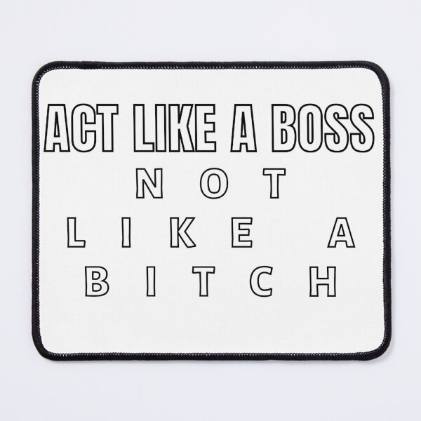 Item preview, Act Like A Boss Not Like A Bitch!! white designed and sold by KingsManKind.