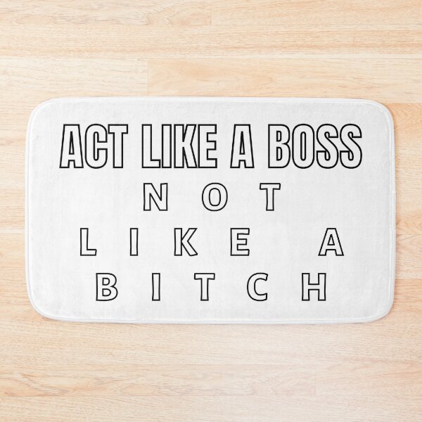 Item preview, Act Like A Boss Not Like A Bitch!! white designed and sold by KingsManKind.